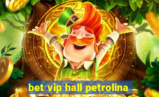 bet vip hall petrolina